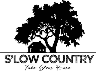 S'LOW COUNTRY TAKE YOUR EASE