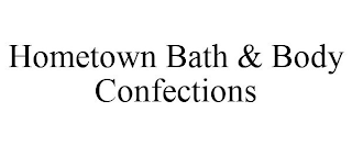 HOMETOWN BATH & BODY CONFECTIONS