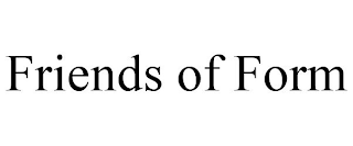 FRIENDS OF FORM