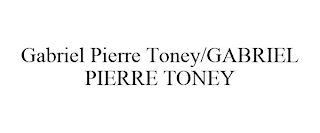 GABRIEL PIERRE TONEY/GABRIEL PIERRE TONEY