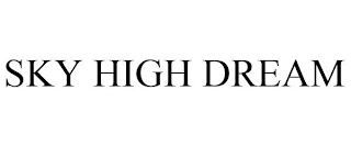 SKY HIGH DREAM