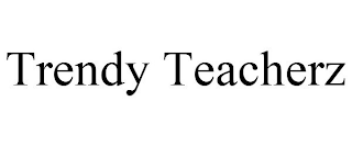 TRENDY TEACHERZ
