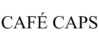 CAFÉ CAPS