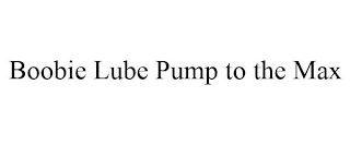 BOOBIE LUBE PUMP TO THE MAX