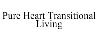 PURE HEART TRANSITIONAL LIVING