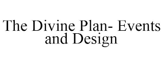 THE DIVINE PLAN- EVENTS AND DESIGN