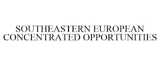 SOUTHEASTERN EUROPEAN CONCENTRATED OPPORTUNITIES