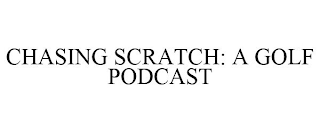 CHASING SCRATCH: A GOLF PODCAST