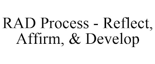 RAD PROCESS - REFLECT, AFFIRM, & DEVELOP