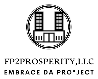 FP2PROSPERITY, LLC EMBRACE DA PRO º JECT