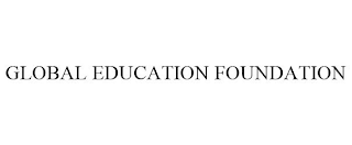 GLOBAL EDUCATION FOUNDATION