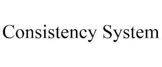 CONSISTENCY SYSTEM