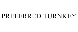 PREFERRED TURNKEY