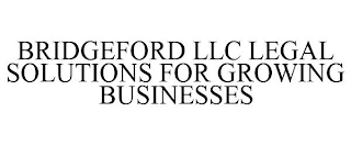 BRIDGEFORD LLC LEGAL SOLUTIONS FOR GROWING BUSINESSES