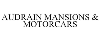 AUDRAIN MANSIONS & MOTORCARS