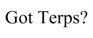 GOT TERPS?