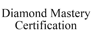 DIAMOND MASTERY CERTIFICATION