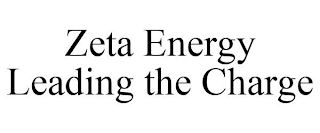 ZETA ENERGY LEADING THE CHARGE