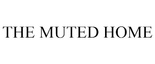 THE MUTED HOME