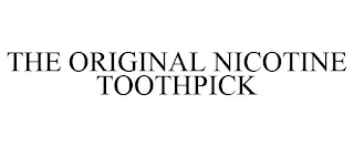 THE ORIGINAL NICOTINE TOOTHPICK