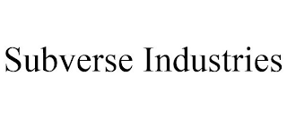 SUBVERSE INDUSTRIES