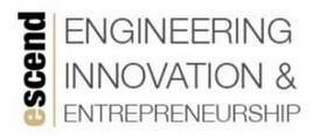 ESCEND ENGINEERING INNOVATION & ENTREPRENEURSHIP