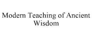 MODERN TEACHING OF ANCIENT WISDOM