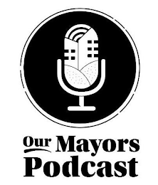 OUR MAYORS PODCAST