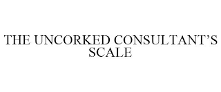 THE UNCORKED CONSULTANT'S SCALE