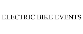 ELECTRIC BIKE EVENTS