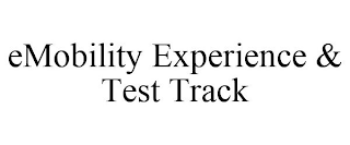 EMOBILITY EXPERIENCE & TEST TRACK