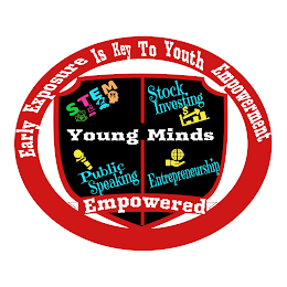 YOUNG MINDS EMPOWERED EARLY EXPOSURE IS KEY TO YOUTH EMPOWERMENT STEM STOCK INVESTING ENTREPRENEURSHIP PUBLIC SPEAKING