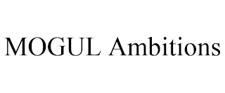 MOGUL AMBITIONS