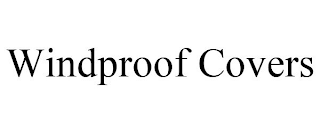 WINDPROOF COVERS