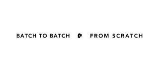 BATCH TO BATCH FROM SCRATCH