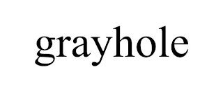 GRAYHOLE