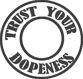 TRUST YOUR DOPENESS