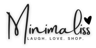 MINIMALISS LAUGH. LOVE. SHOP.