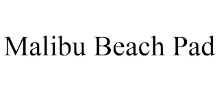 MALIBU BEACH PAD