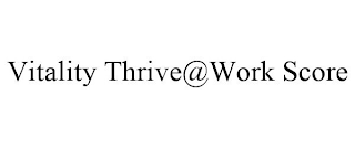 VITALITY THRIVE@WORK SCORE