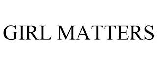 GIRL MATTERS