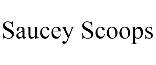 SAUCEY SCOOPS