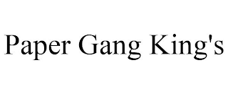 PAPER GANG KING'S