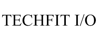 TECHFIT I/O