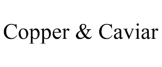 COPPER & CAVIAR