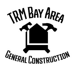 TRM BAY AREA GENERAL CONSTRUCTION