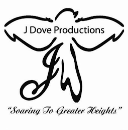 J DOVE PRODUCTIONS "SOARING TO GREATER HEIGHTS"