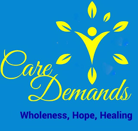 CARE DEMANDS WHOLENESS, HOPE, HEALING