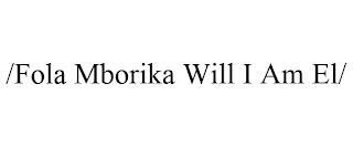 /FOLA MBORIKA WILL I AM EL/