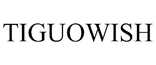 TIGUOWISH